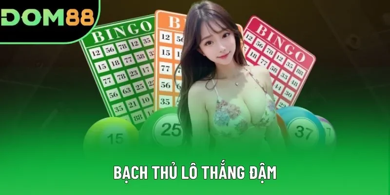 Bạch thủ lô thắng đậm Bạch thủ lô thắng đậm