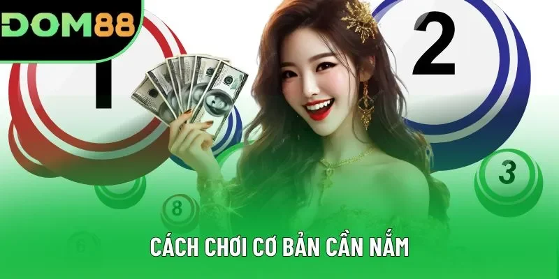 Cách chơi cơ bản cần nắm Cách chơi cơ bản cần nắm