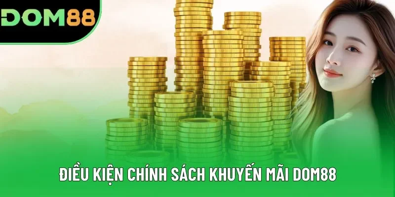 Điều kiện chính sách khuyến mãi DOM88 Điều kiện chính sách khuyến mãi DOM88