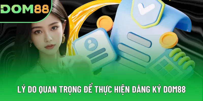 Lý do quan trọng để thực hiện đăng ký DOM88 Lý do quan trọng để thực hiện đăng ký DOM88
