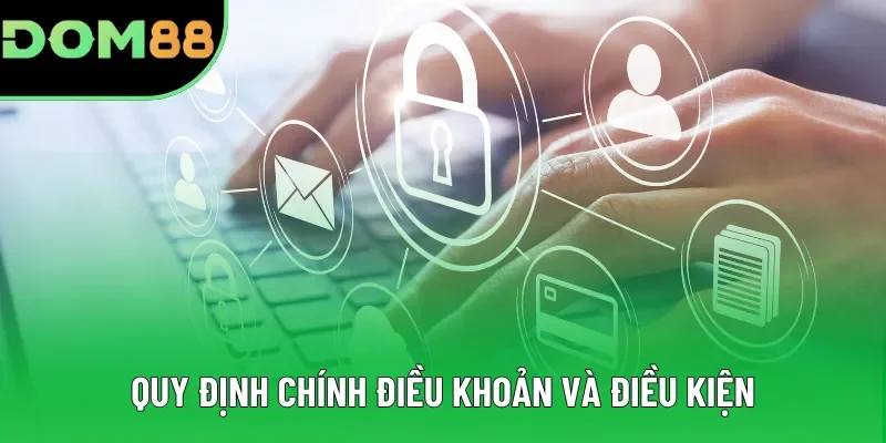Những quy định chính điều khoản và điều kiện DOM88 Những quy định chính điều khoản và điều kiện DOM88
