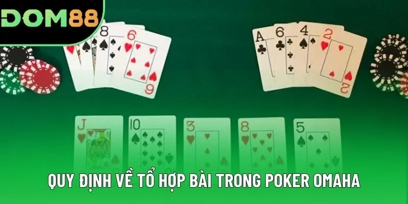 Quy định về tổ hợp bài trong Poker Omaha Quy định về tổ hợp bài trong Poker Omaha