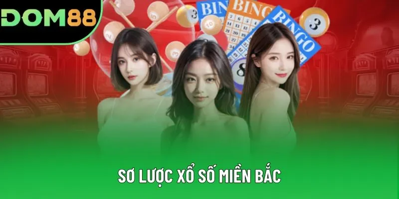 Sơ lược xổ số miền Bắc Sơ lược xổ số miền Bắc