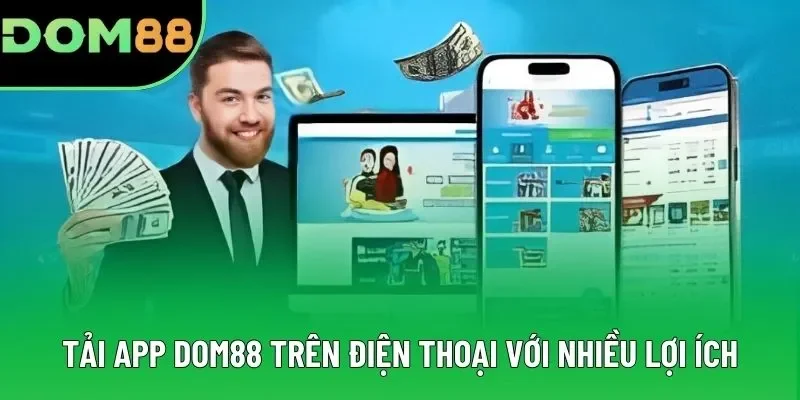 Tải app DOM88 trên điện thoại với nhiều lợi ích Tải app DOM88 trên điện thoại với nhiều lợi ích