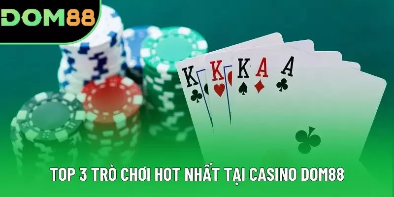 Top 3 trò chơi hot nhất tại Casino DOM88 Top 3 trò chơi hot nhất tại Casino DOM88